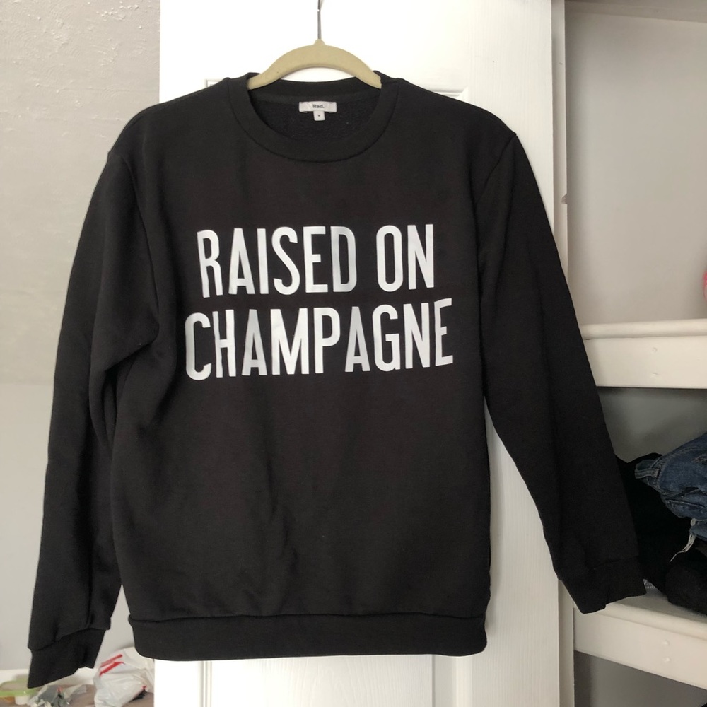 SALE 🥂🍾Raised on Champagne Sweatshirt by Rad